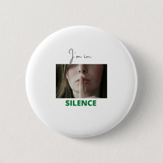 I am in Silence 6 Cm Round Badge