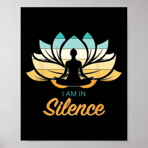 I Am In Slience Yoga Quiet Meditation Peace Tranqu Poster