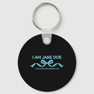 I Am Jane Doe All Of Us Are Solidarity Message Key Ring