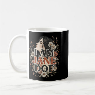 I Am Jane Doe I Stand With Women Floral Feminist Coffee Mug