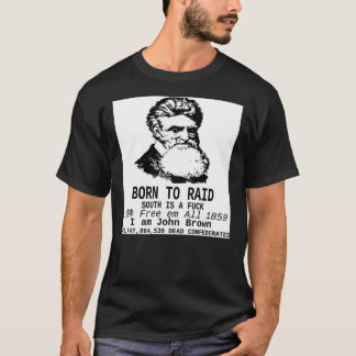 I AM JOHN BROWN - BORN TO RAID Classic T-Shirt
