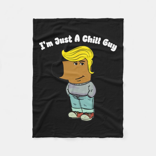 I Am Just A Chill Guy - Funny Chill Guy Meme Trump Fleece Blanket (Front)