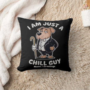 I Am Just a Chill Guy Funny Meme Cushion