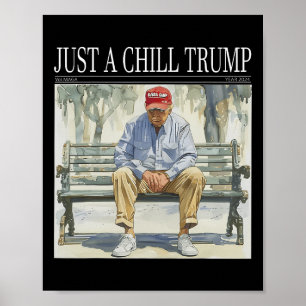 I Am Just A Chill Trump Funny Chill Guy Meme  Poster