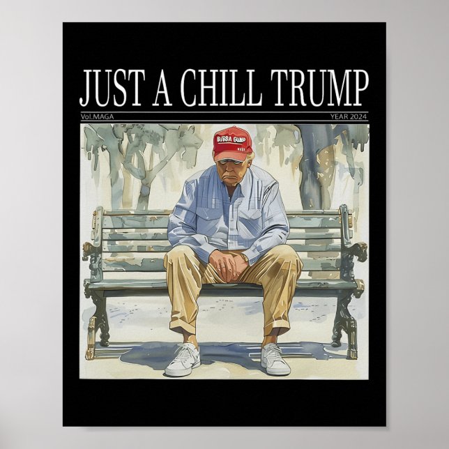 I Am Just A Chill Trump Funny Chill Guy Meme  Poster (Front)