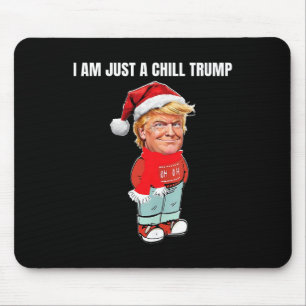 I Am Just A Chill Trump Funny Christmas Design  Mouse Pad