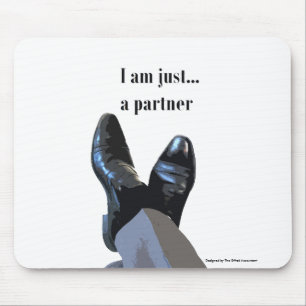 "I Am Just A Partner" Mouse Pad