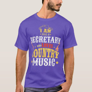I Am Just A Secretary Who Loves Country Music  T-Shirt