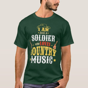 I Am Just A Soldier Who Loves Country Music  T-Shirt