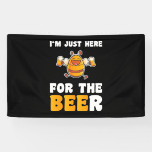 I Am Just Here For The Bees Banner