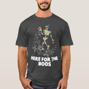 I am just here for the Boos funny Skeleton Drinkin T-Shirt
