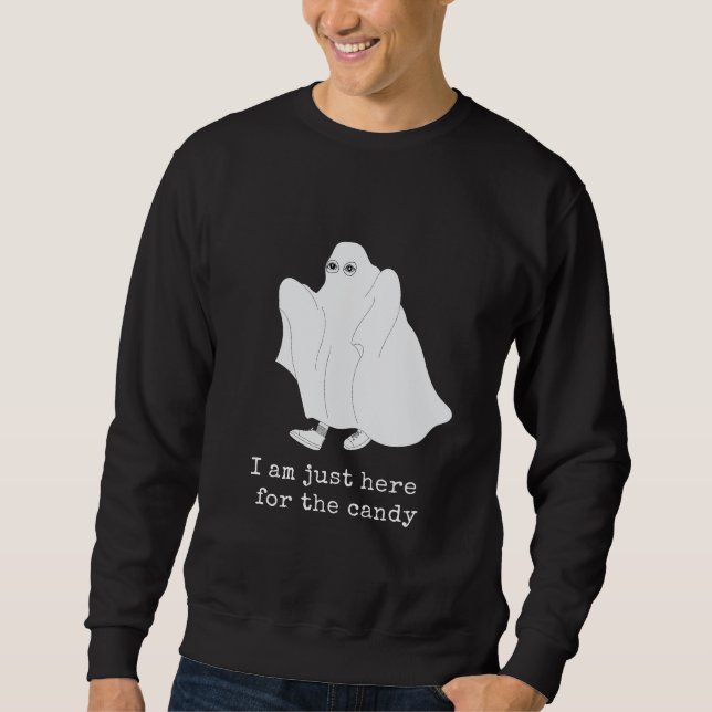I am just here for the candy sweatshirt (Front)