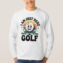 I Am Just Here for the Golf – Funny Retro Golfer