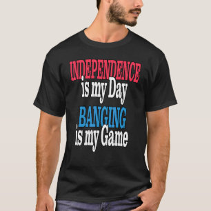 I Am Just Here To Bang On The 4th Of July Independ T-Shirt