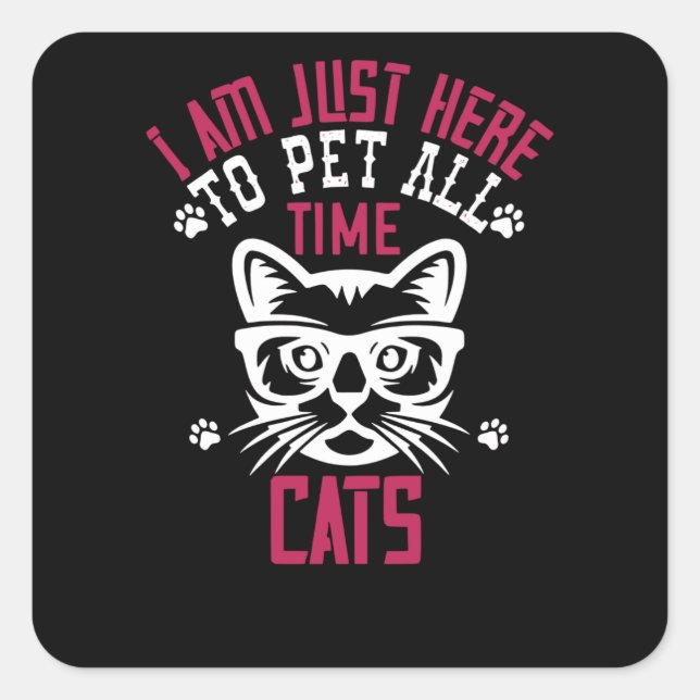 i am just here to pet all time cats square sticker (Front)
