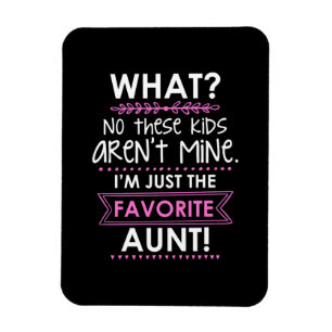 I Am Just The Favourite Aunt Magnet