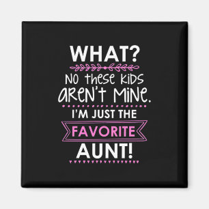 I Am Just The Favourite Aunt Magnet