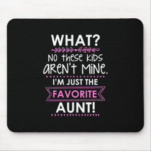 I Am Just The Favourite Aunt Mouse Pad