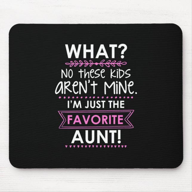 I Am Just The Favourite Aunt Mouse Pad (Front)