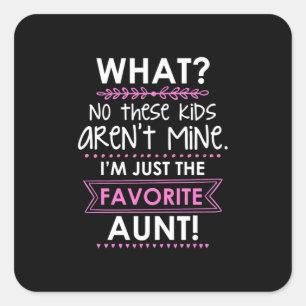 I Am Just The Favourite Aunt Square Sticker