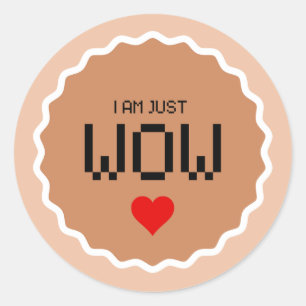 I AM JUST WOW sticker