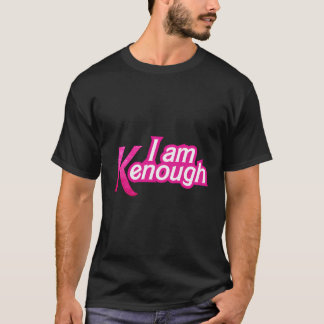 I Am K Enough Funny Kenenough T-Shirt