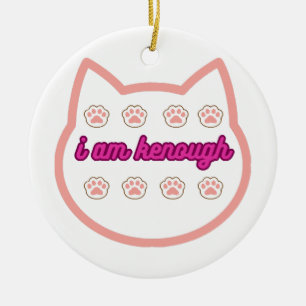 I am kenough t-shert cat ceramic ornament