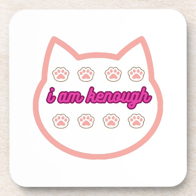 I am kenough t-shert cat  coaster (Front)