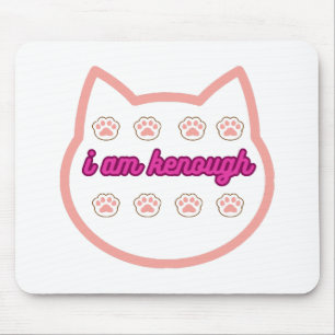 I am kenough t-shert cat mouse pad