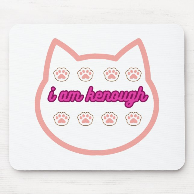 I am kenough t-shert cat  mouse pad (Front)