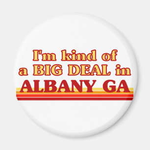 I am kind of a BIG DEAL in Albany Magnet