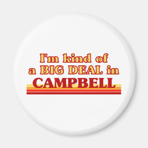 I am kind of a BIG DEAL in Campbell Magnet