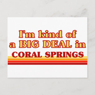 I am kind of a BIG DEAL in Coral Springs Postcard