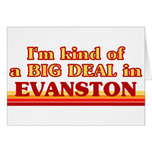 I am kind of a BIG DEAL in Evanston