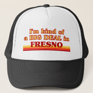 I am kind of a BIG DEAL in Fresno Trucker Hat