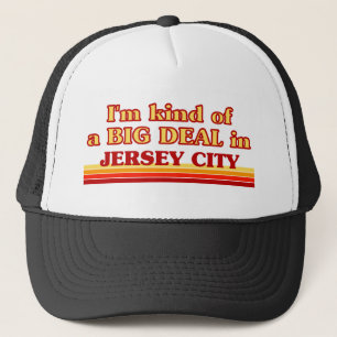 I am kind of a BIG DEAL in Jersey City Trucker Hat