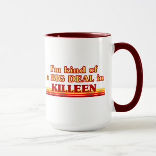 I am kind of a BIG DEAL in Killeen Mug