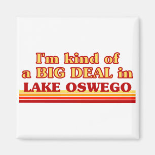 I am kind of a BIG DEAL in Lake Oswego Magnet