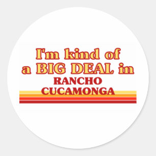 I am kind of a BIG DEAL in Rancho Cucamonga Classic Round Sticker