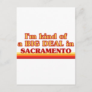 I am kind of a BIG DEAL in Sacramento Postcard