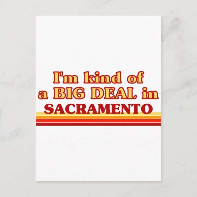 I am kind of a BIG DEAL in Sacramento Postcard (Front)