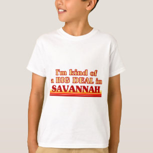 I am kind of a BIG DEAL in Savannah T-Shirt