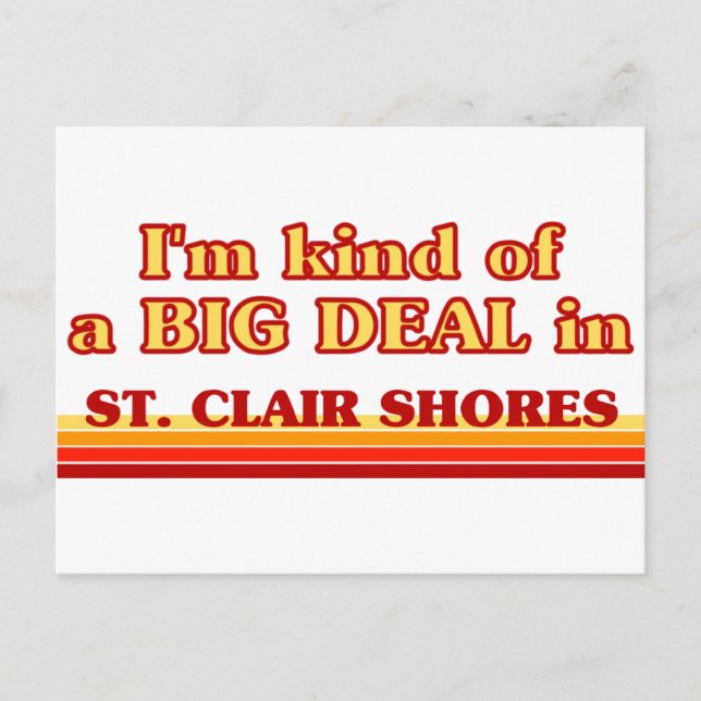 I am kind of a BIG DEAL in St. Clair Shores Postcard (Front)