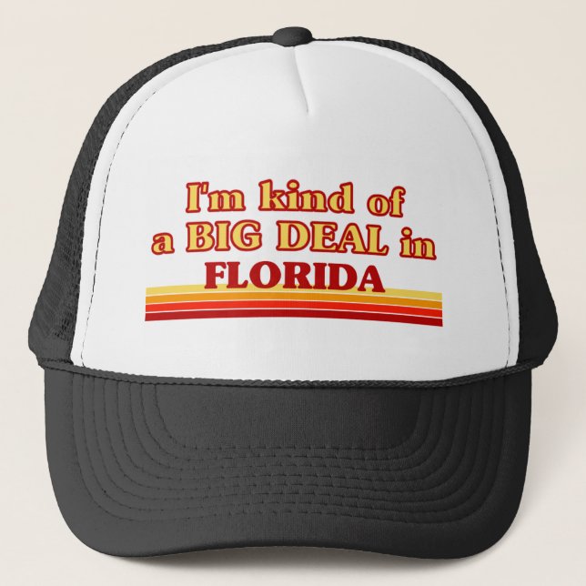 I am kind of a BIG DEAL on Florida Trucker Hat (Front)