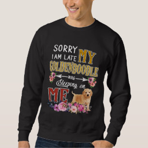 I am Late My Goldendoodle Sleeping Dog Sweatshirt
