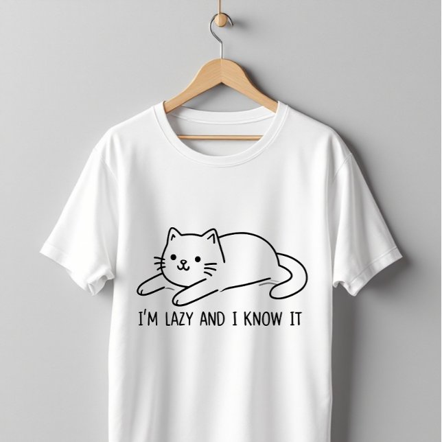 I am lazy and I know it T-Shirt (Creator Uploaded)