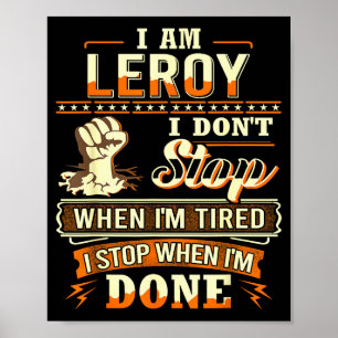 I Am Leroy Shirt D Leroy First Name Poster