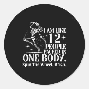 I Am Like 12 People Packed In One Body Funny Skele Classic Round Sticker