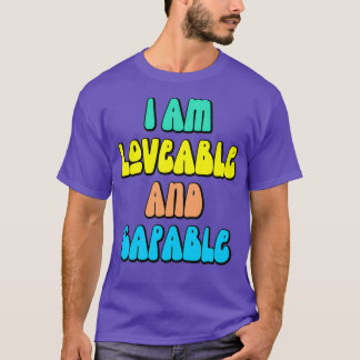 I am Lovable and Capable 3 T-Shirt