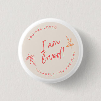 I am Loved Button Small